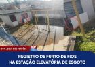 ESTAÇÃO ELEVATÓRIA DE ESGOTO É ALVO DE FURTOS NOVAMENTE EM BOM JESUS DOS PERDÕES