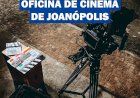 Inscreva-se na 1ª Oficina de Cinema de Joanópolis!
